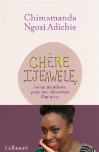 Chère Ijeawele. Un manifeste pour une éducation féministe de Chimamanda Ngozi Adichie