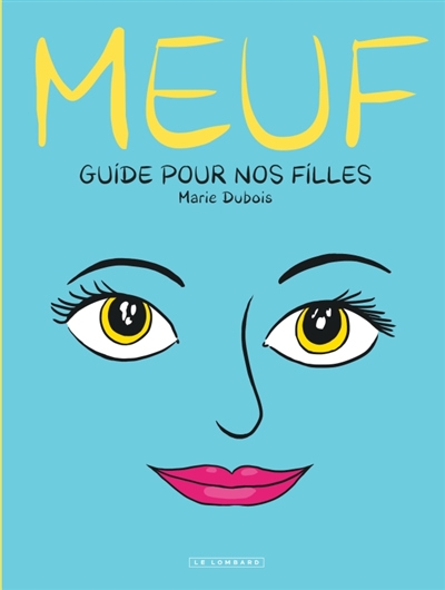 Meuf : guide pour nos filles / Marie Dubois Le Lombard, 2026