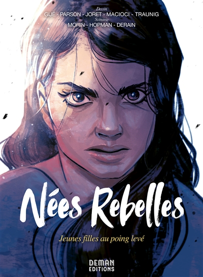 Nées rebelles : jeunes filles au poing levé / Fabien Morin, Laurent Hopman et Julien Derain Deman, 2023